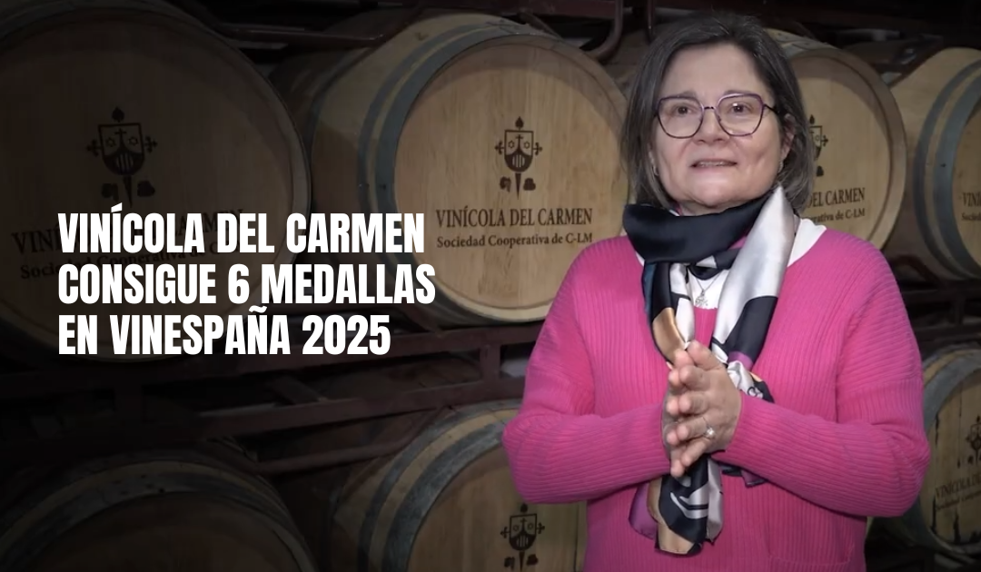 Vinícola del Carmen consigue 6 medallas en VinEspaña 2025